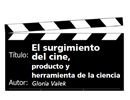 Imagen principal del artículo El surgimiento del cine, producto y herramienta de la ciencia